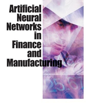 خرید و دانلود نسخه کامل کتاب Artificial Neural Networks in Finance and Manufacturing