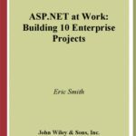 خرید و دانلود نسخه کامل کتاب ASP.NET at Work: Building 10 Enterprise Projects
