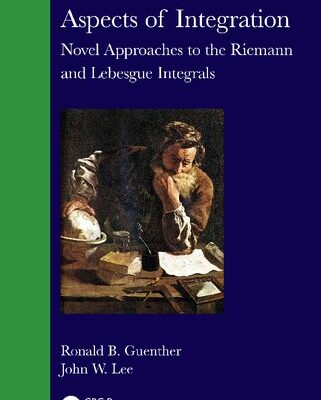 خرید و دانلود نسخه کامل کتاب Aspects of Integration: Novel Approaches to the Riemann and Lebesgue Integrals
