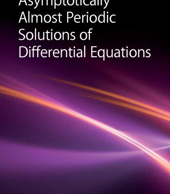 خرید و دانلود نسخه کامل کتاب Asymptotically Almost Periodic Solutions of Differential Equations
