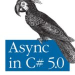 خرید و دانلود نسخه کامل کتاب Async in C# 5.0: Unleash the Power of Async