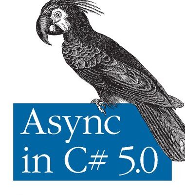 خرید و دانلود نسخه کامل کتاب Async in C# 5.0: Unleash the Power of Async