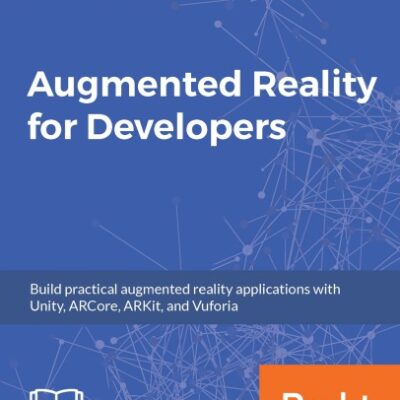 خرید و دانلود نسخه کامل کتاب Augmented Reality for Developers: Build practical augmented reality applications with Unity, ARCore, ARKit, and Vuforia