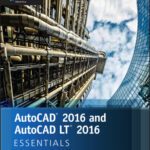 خرید و دانلود نسخه کامل کتاب AutoCAD 2016 and AutoCAD LT 2016 Essentials: Autodesk Official Press
