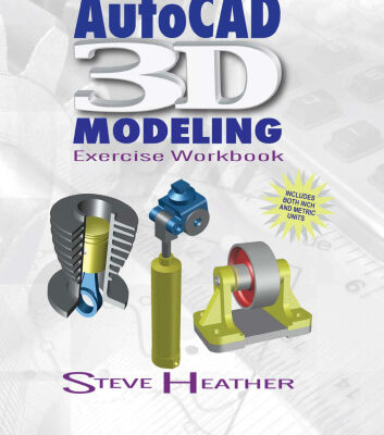 خرید و دانلود نسخه کامل کتاب AutoCAD 3D Modeling : Exercise Workbook