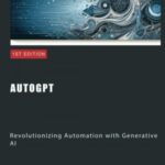 خرید و دانلود نسخه کامل کتاب AutoGPT: Revolutionizing Automation with Generative AI