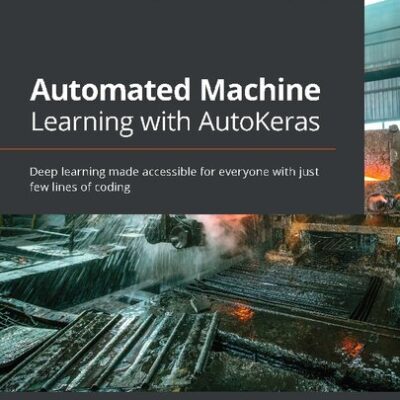 خرید و دانلود نسخه کامل کتاب Automated Machine Learning with AutoKeras: Deep learning made accessible for everyone with just few lines of coding