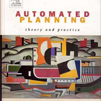 خرید و دانلود نسخه کامل کتاب Automated Planning: Theory & Practice (The Morgan Kaufmann Series in Artificial Intelligence)
