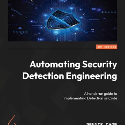 خرید و دانلود نسخه کامل کتاب Automating Security Detection Engineering: A hands-on guide to implementing Detection as Code