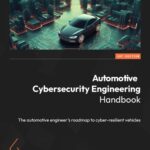 خرید و دانلود نسخه کامل کتاب Automotive Cybersecurity Engineering Handbook: The automotive engineer’s roadmap to cyber-resilient vehicles