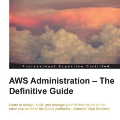 خرید و دانلود نسخه کامل کتاب AWS Administration – The Definitive Guide