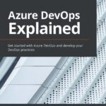 خرید و دانلود نسخه کامل کتاب Azure DevOps Explained: Get started with Azure DevOps and develop your DevOps practices