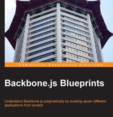 خرید و دانلود نسخه کامل کتاب Backbone.js Blueprints: Understand Backbone.js pragmatically by building seven different applications from scratch