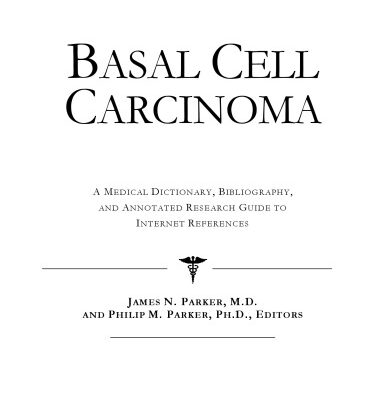 خرید و دانلود نسخه کامل کتاب Basal Cell Carcinoma – A Medical Dictionary, Bibliography, and Annotated Research Guide to Internet References