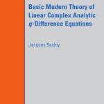 خرید و دانلود نسخه کامل کتاب Basic Modern Theory of Linear Complex Analytic q-Difference Equations