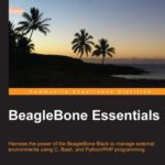 خرید و دانلود نسخه کامل کتاب BeagleBone Essentials: Harness the power of the BeagleBone Black to manage external environments using C, Bash, and Python/PHP programming