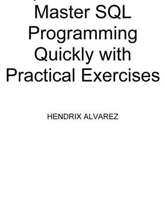 خرید و دانلود نسخه کامل کتاب Become a SQL Programming for Absolute Beginners: The Ultimate Guide To Learning SQL Programming Quickly with Hands-on Project