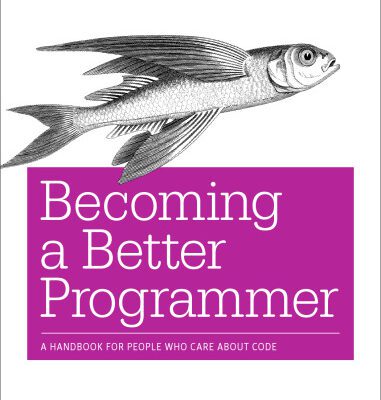 خرید و دانلود نسخه کامل کتاب Becoming a Better Programmer: A Handbook for People Who Care About Code