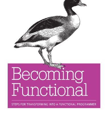 خرید و دانلود نسخه کامل کتاب Becoming Functional: Steps for Transforming into a Functional Programmer