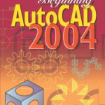 خرید و دانلود نسخه کامل کتاب Beginning AutoCAD 2004, First Edition