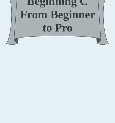 خرید و دانلود نسخه کامل کتاب Beginning C: From Beginner to Pro, 7th Edition by German Gonzalez-Morris