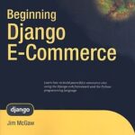 خرید و دانلود نسخه کامل کتاب Beginning Django E-Commerce (Python)