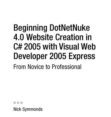 خرید و دانلود نسخه کامل کتاب Beginning DotNetNuke 4.0 Website Creation in C# 2005 with Visual Web Developer 2005 Express: From Novice to Professional