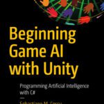 خرید و دانلود نسخه کامل کتاب Beginning Game AI with Unity: Programming Artificial Intelligence with C#