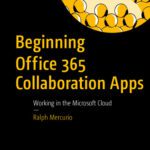خرید و دانلود نسخه کامل کتاب Beginning Office 365 Collaboration Apps: Working in the Microsoft Cloud