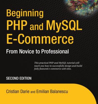 خرید و دانلود نسخه کامل کتاب Beginning PHP and MySQL E-Commerce: From Novice to Professional 2nd Edition + code-файлы к книге (.php, . sql)