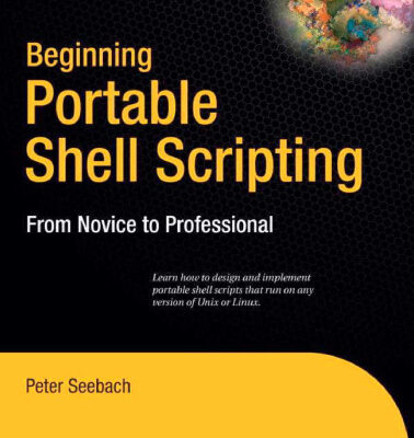 خرید و دانلود نسخه کامل کتاب Beginning Portable Shell Scripting: From Novice to Professional (Expert’s Voice in Open Source)