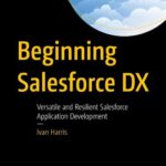 خرید و دانلود نسخه کامل کتاب Beginning Salesforce DX: Versatile and Resilient Salesforce Application Development