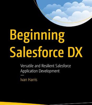 خرید و دانلود نسخه کامل کتاب Beginning Salesforce DX: Versatile and Resilient Salesforce Application Development