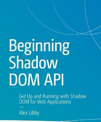 خرید و دانلود نسخه کامل کتاب Beginning Shadow DOM API: Get Up and Running with Shadow DOM for Web Applications