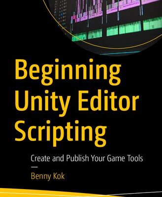 خرید و دانلود نسخه کامل کتاب Beginning Unity Editor Scripting: Create and Publish Your Game Tools