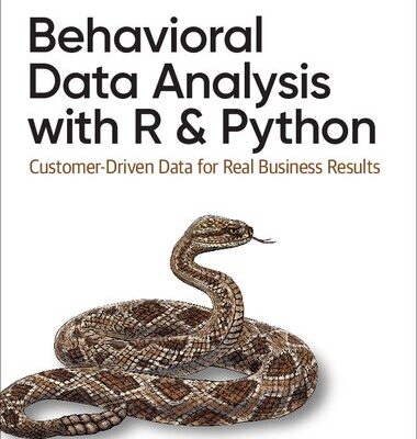 خرید و دانلود نسخه کامل کتاب Behavioral Data Analysis with R and Python: Customer-Driven Data for Real Business Results