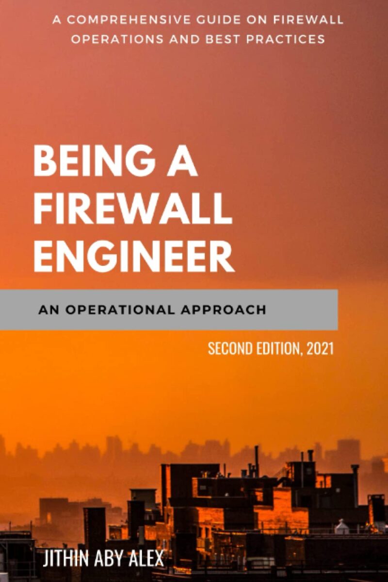 خرید و دانلود نسخه کامل کتاب Being a Firewall Engineer : An Operational Approach: A Comprehensive guide on firewall management operations and best practices