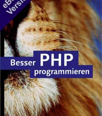 خرید و دانلود نسخه کامل کتاب Besser PHP programmieren: Professionelle Programmiertechniken für PHP 5 (Galileo Computing)