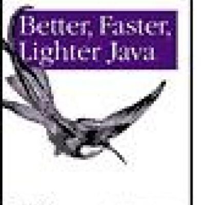 خرید و دانلود نسخه کامل کتاب Better, Faster, Lighter Java