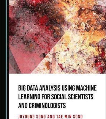 خرید و دانلود نسخه کامل کتاب Big Data Analysis Using Machine Learning for Social Scientists and Criminologists