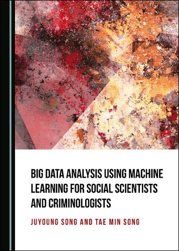 خرید و دانلود نسخه کامل کتاب Big Data Analysis Using Machine Learning for Social Scientists and Criminologists_6866eeae6bc66.jpeg خرید و دانلود نسخه کامل کتاب Big Data Analysis Using Machine Learning for Social Scientists and Criminologists