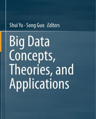خرید و دانلود نسخه کامل کتاب Big Data Concepts, Theories, and Applications