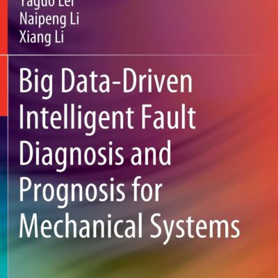 خرید و دانلود نسخه کامل کتاب Big Data-Driven Intelligent Fault Diagnosis and Prognosis for Mechanical Systems