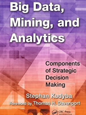 خرید و دانلود نسخه کامل کتاب Big Data, Mining, and Analytics Components of Strategic Decision Making