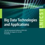 خرید و دانلود نسخه کامل کتاب Big Data Technologies and Applications: 13th EAI International Conference, BDTA 2023, Edinburgh, UK, August 23-24, 2023