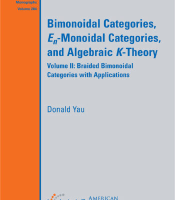 خرید و دانلود نسخه کامل کتاب Bimonoidal Categories, En-Monoidal Categories, and Algebraic K-Theory, Volume II: Braided Bimonoidal Categories with Applications