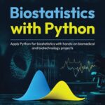 خرید و دانلود نسخه کامل کتاب Biostatistics with Python: Apply Python for biostatistics with hands-on biomedical and biotechnology projects