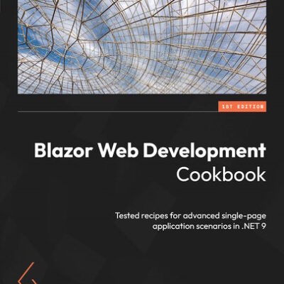 خرید و دانلود نسخه کامل کتاب Blazor Web Development Cookbook: Tested recipes for advanced single-page application scenarios in .NET 9