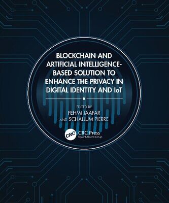 خرید و دانلود نسخه کامل کتاب Blockchain and Artificial Intelligence-Based Solution to Enhance the Privacy in Digital Identity and IoT