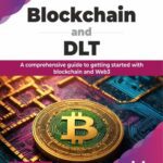 خرید و دانلود نسخه کامل کتاب Blockchain and DLT: A comprehensive guide to getting started with blockchain and Web3